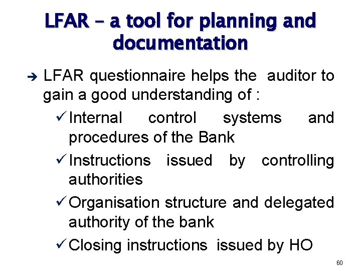 LFAR – a tool for planning and documentation è LFAR questionnaire helps the auditor