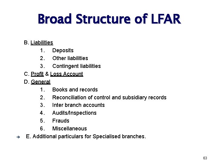 Broad Structure of LFAR è B. Liabilities 1. Deposits 2. Other liabilities 3. Contingent