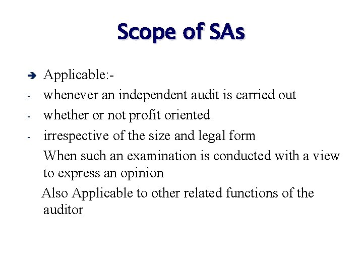 Scope of SAs è - Applicable: whenever an independent audit is carried out whether