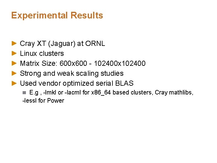 Experimental Results Cray XT (Jaguar) at ORNL Linux clusters Matrix Size: 600 x 600 Experimental Results Cray XT (Jaguar) at ORNL Linux clusters Matrix Size: 600 x 600