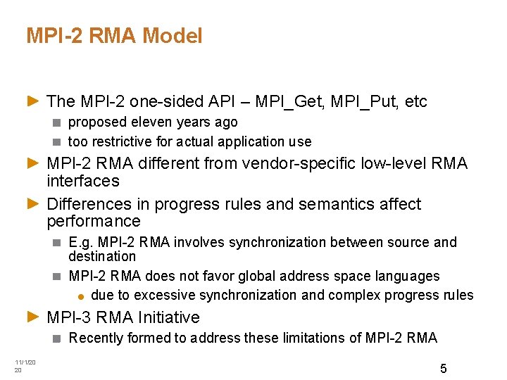 MPI-2 RMA Model The MPI-2 one-sided API – MPI_Get, MPI_Put, etc proposed eleven years