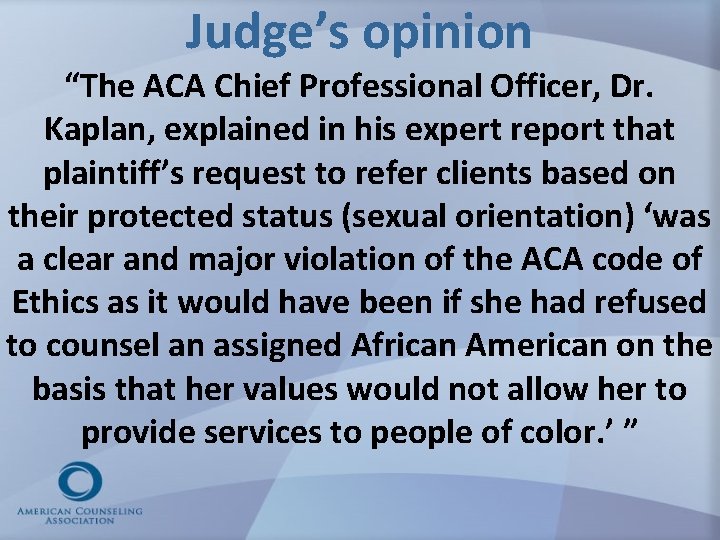 Judge’s opinion “The ACA Chief Professional Officer, Dr. Kaplan, explained in his expert report