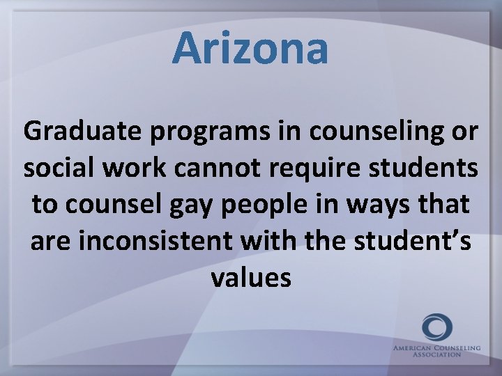 Arizona Graduate programs in counseling or social work cannot require students to counsel gay
