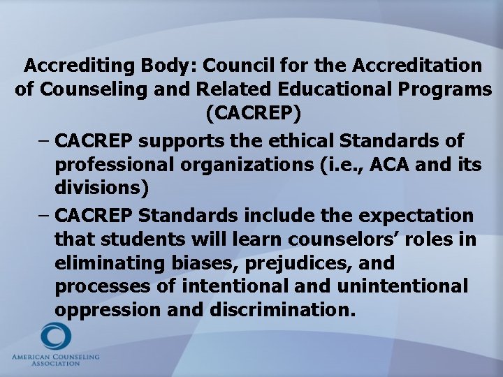 Accrediting Body: Council for the Accreditation of Counseling and Related Educational Programs (CACREP) –