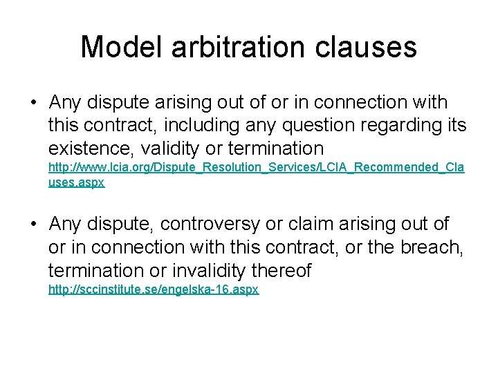 Model arbitration clauses • Any dispute arising out of or in connection with this