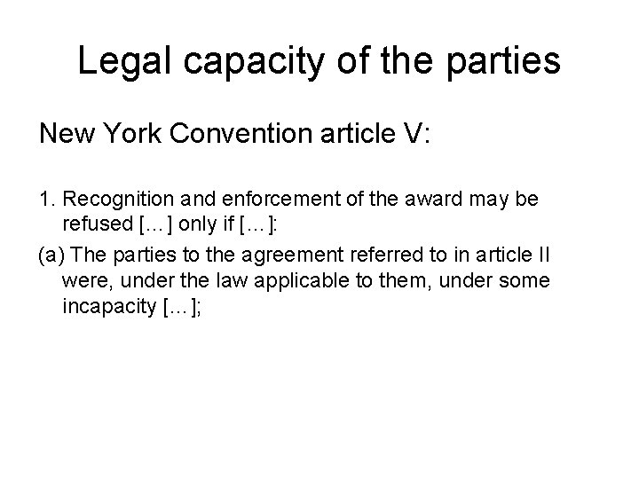 Legal capacity of the parties New York Convention article V: 1. Recognition and enforcement