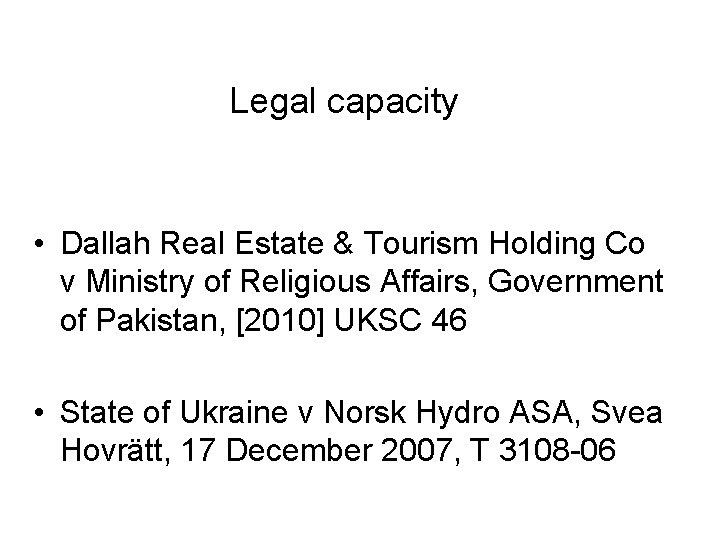 Legal capacity • Dallah Real Estate & Tourism Holding Co v Ministry of Religious