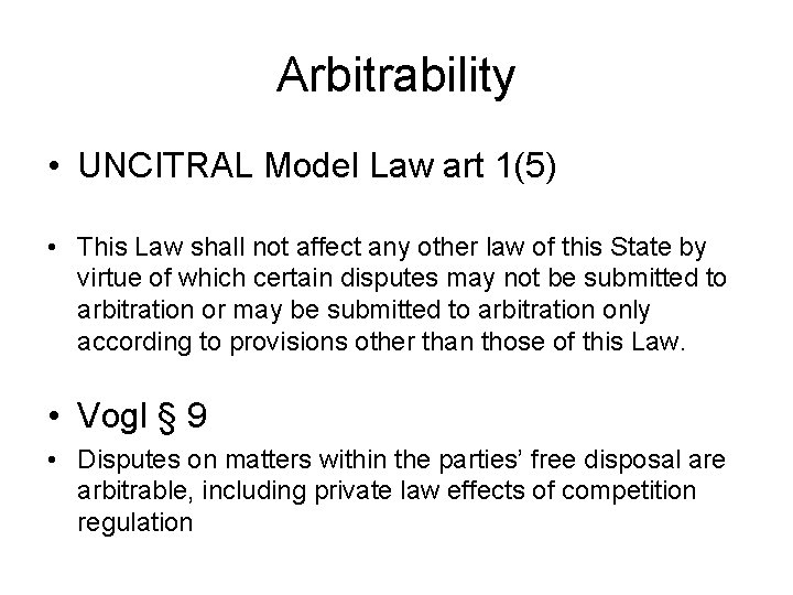 Arbitrability • UNCITRAL Model Law art 1(5) • This Law shall not affect any