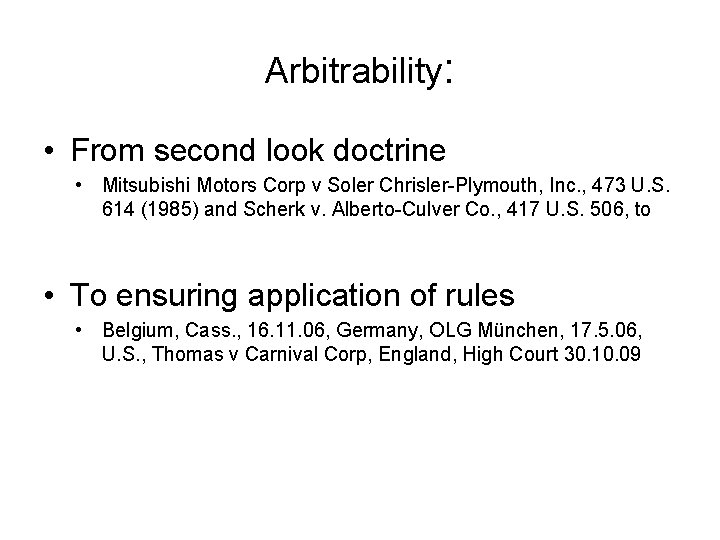 Arbitrability: • From second look doctrine • Mitsubishi Motors Corp v Soler Chrisler-Plymouth, Inc.