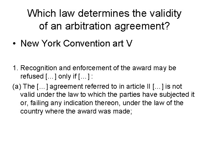 Which law determines the validity of an arbitration agreement? • New York Convention art