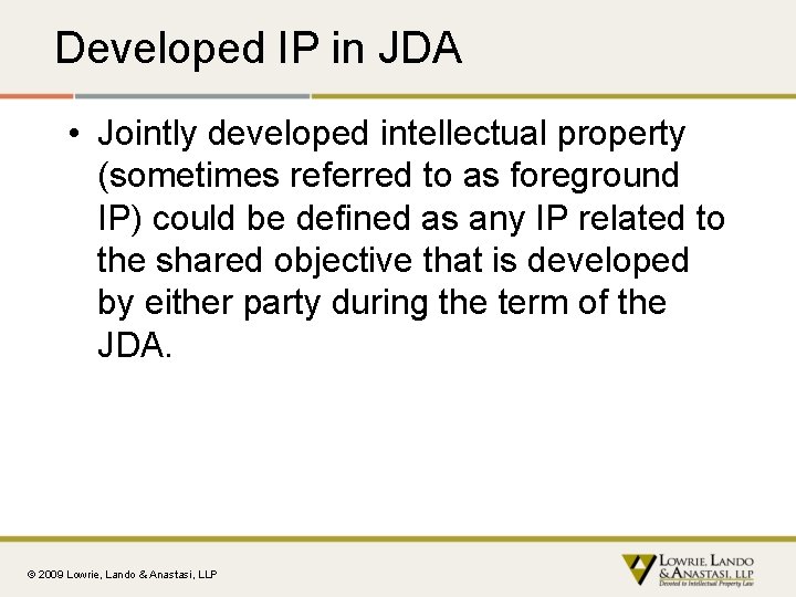 Developed IP in JDA • Jointly developed intellectual property (sometimes referred to as foreground