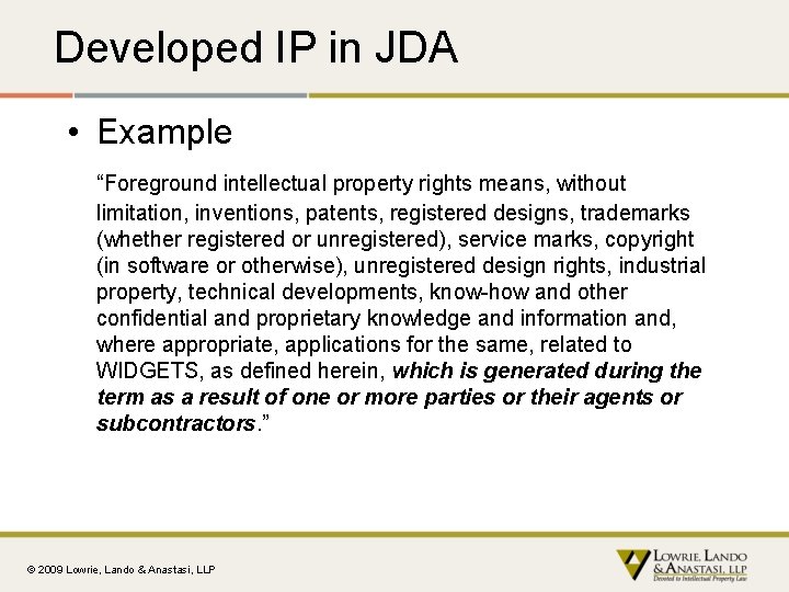 Developed IP in JDA • Example “Foreground intellectual property rights means, without limitation, inventions,