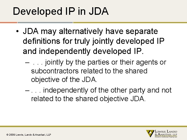 Developed IP in JDA • JDA may alternatively have separate definitions for truly jointly