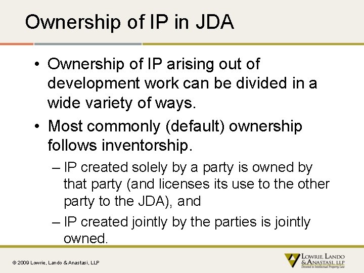 Ownership of IP in JDA • Ownership of IP arising out of development work