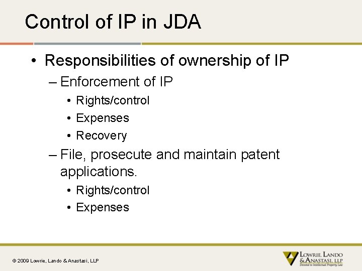Control of IP in JDA • Responsibilities of ownership of IP – Enforcement of