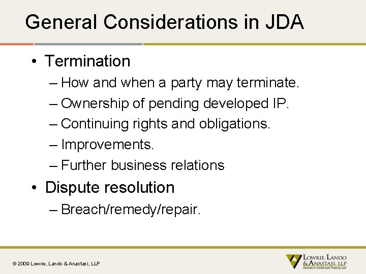 General Considerations in JDA • Termination – How and when a party may terminate.