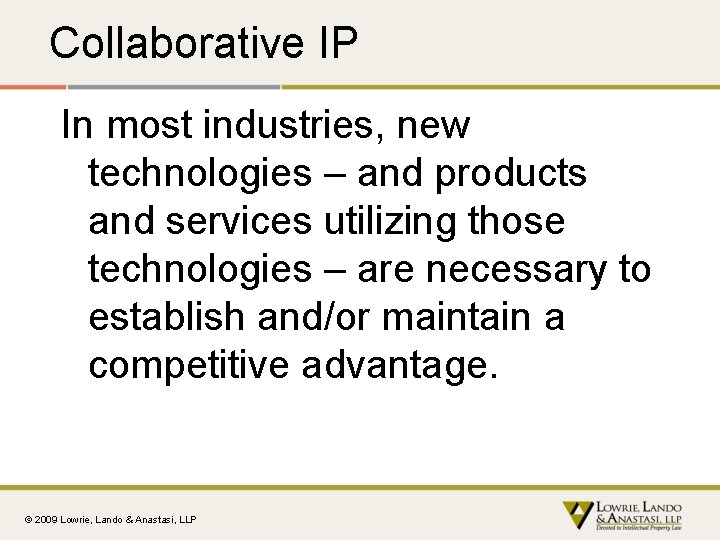 Collaborative IP In most industries, new technologies – and products and services utilizing those