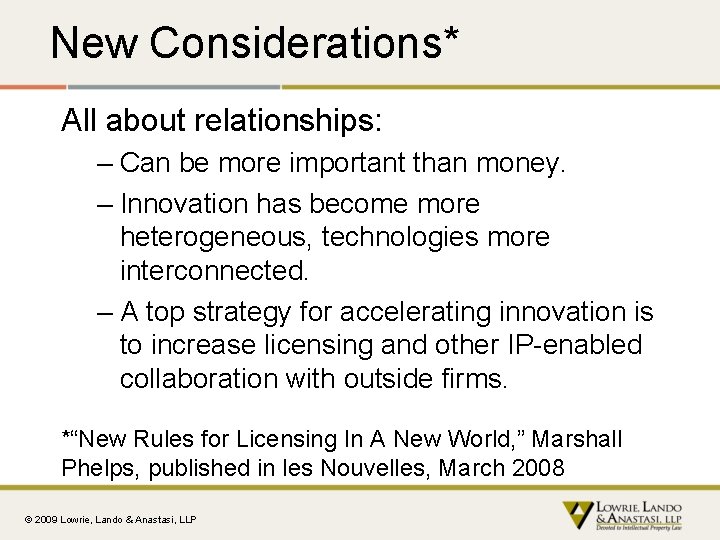 New Considerations* All about relationships: – Can be more important than money. – Innovation