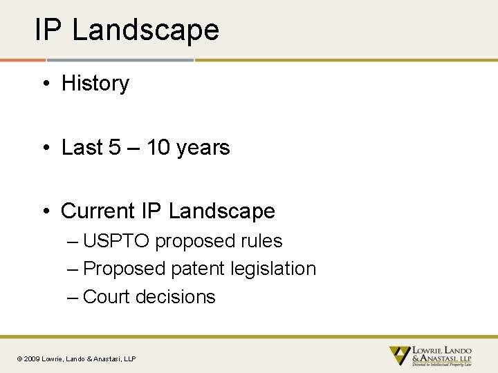 IP Landscape • History • Last 5 – 10 years • Current IP Landscape