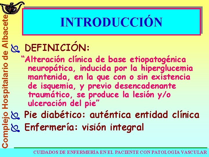 Complejo Hospitalario de Albacete INTRODUCCIÓN Ï DEFINICIÓN: “Alteración clínica de base etiopatogénica neuropática, inducida