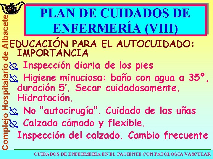 Complejo Hospitalario de Albacete PLAN DE CUIDADOS DE ENFERMERÍA (VIII) EDUCACIÓN PARA EL AUTOCUIDADO: