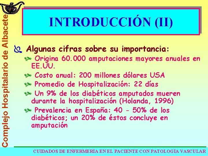 Complejo Hospitalario de Albacete INTRODUCCIÓN (II) Ï Algunas cifras sobre su importancia: Origina 60.