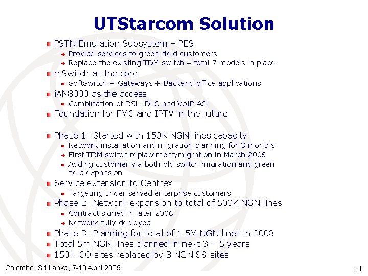 UTStarcom Solution PSTN Emulation Subsystem – PES Provide services to green-field customers Replace the