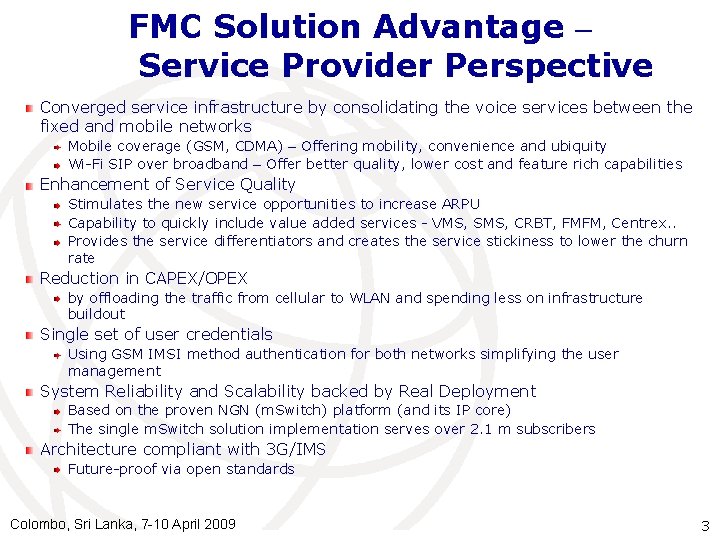 FMC Solution Advantage – Service Provider Perspective Converged service infrastructure by consolidating the voice