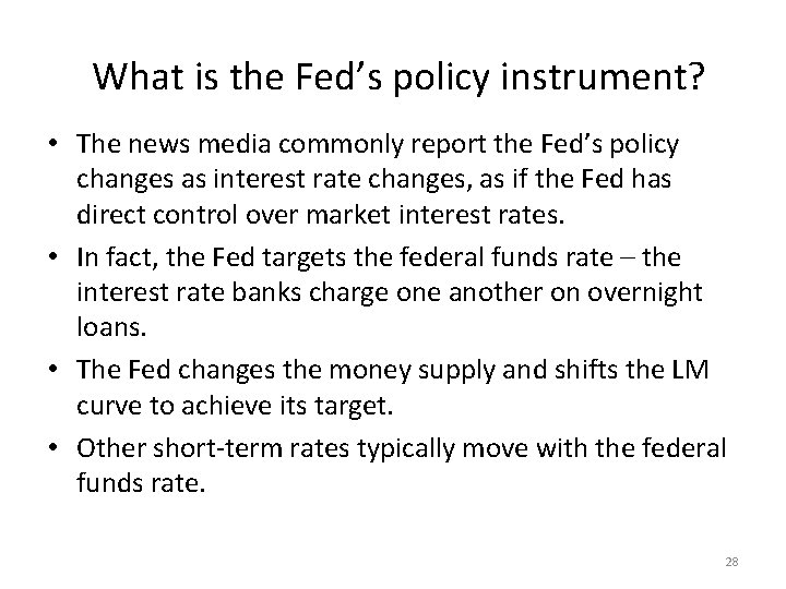 What is the Fed’s policy instrument? • The news media commonly report the Fed’s