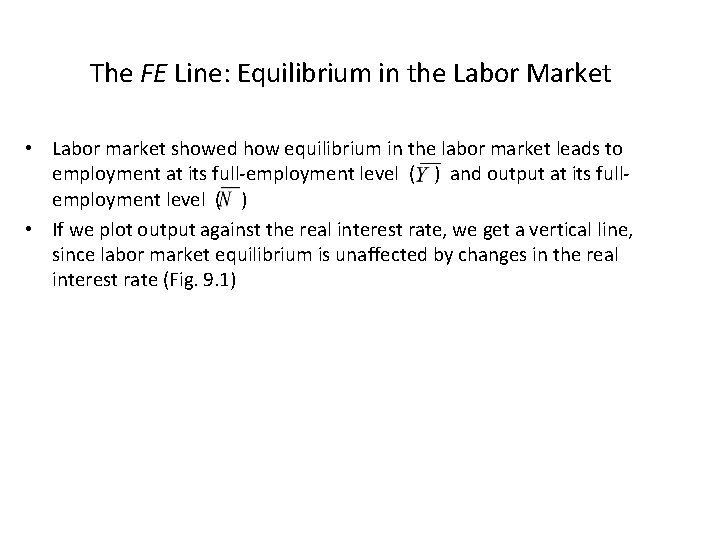 The FE Line: Equilibrium in the Labor Market • Labor market showed how equilibrium