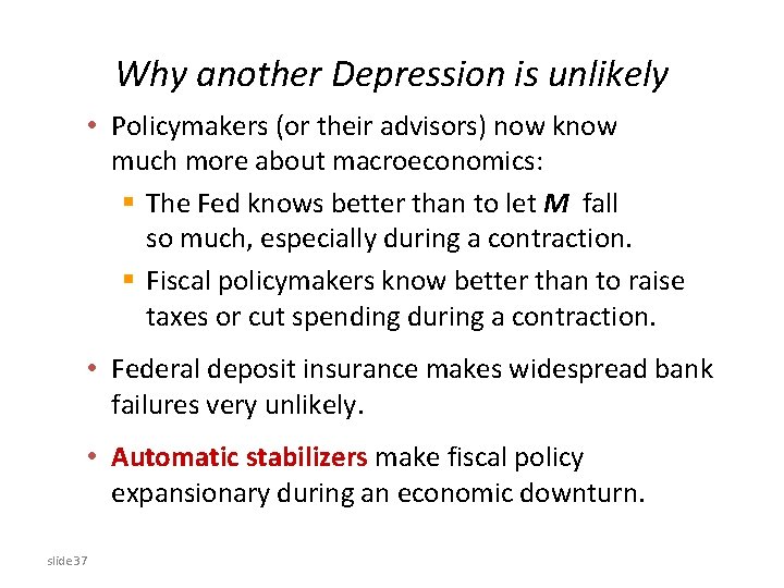 Why another Depression is unlikely • Policymakers (or their advisors) now know much more