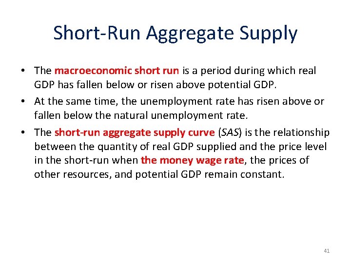 Short-Run Aggregate Supply • The macroeconomic short run is a period during which real