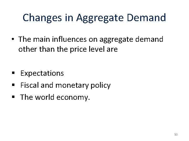 Changes in Aggregate Demand • The main influences on aggregate demand other than the