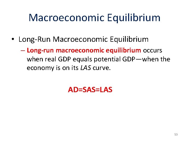 Macroeconomic Equilibrium • Long-Run Macroeconomic Equilibrium – Long-run macroeconomic equilibrium occurs when real GDP