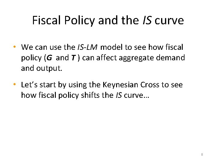 Fiscal Policy and the IS curve • We can use the IS-LM model to