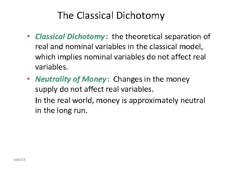 The Classical Dichotomy • Classical Dichotomy : theoretical separation of real and nominal variables