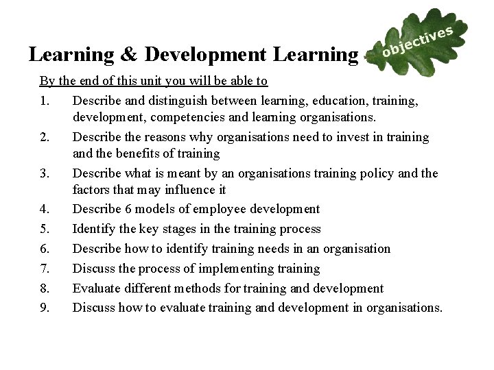 Learning & Development Learning By the end of this unit you will be able