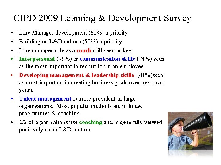 CIPD 2009 Learning & Development Survey • • Line Manager development (61%) a priority