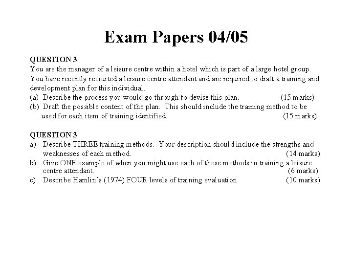 Exam Papers 04/05 QUESTION 3 You are the manager of a leisure centre within