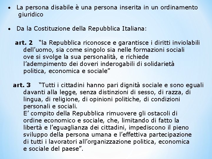  • La persona disabile è una persona inserita in un ordinamento giuridico •