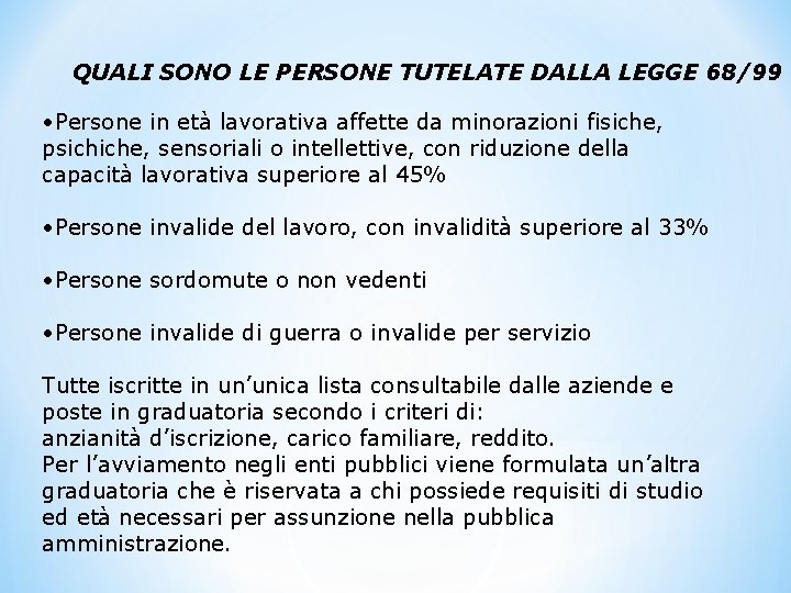 QUALI SONO LE PERSONE TUTELATE DALLA LEGGE 68/99 • Persone in età lavorativa affette