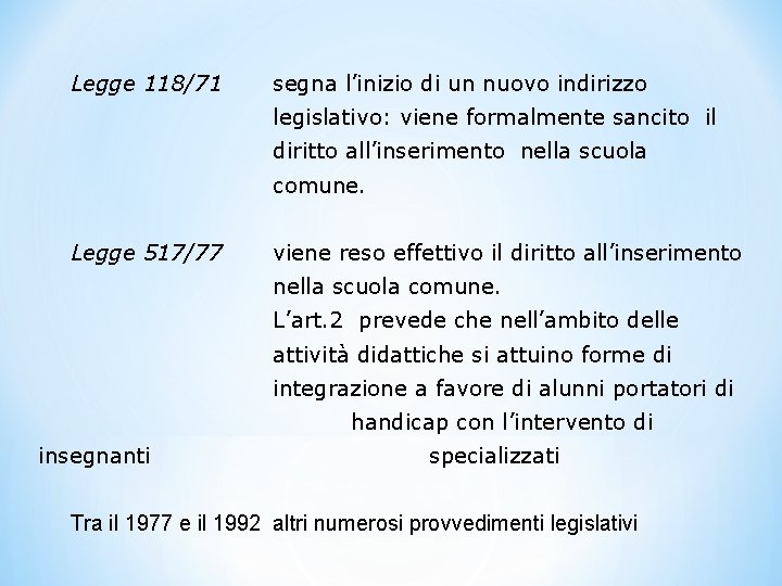 Legge 118/71 segna l’inizio di un nuovo indirizzo legislativo: viene formalmente sancito il diritto