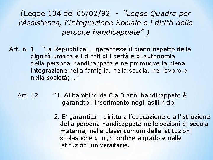 (Legge 104 del 05/02/92 - “Legge Quadro per l’Assistenza, l’Integrazione Sociale e i diritti