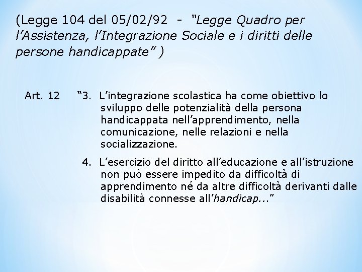 (Legge 104 del 05/02/92 - “Legge Quadro per l’Assistenza, l’Integrazione Sociale e i diritti