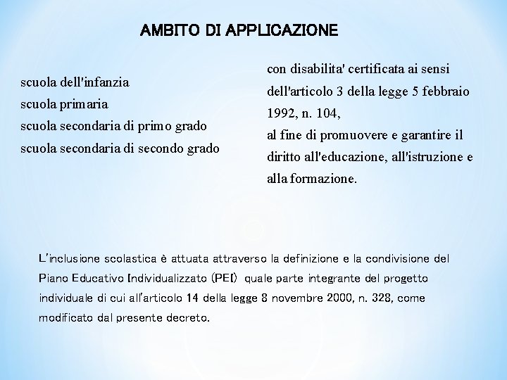 AMBITO DI APPLICAZIONE scuola dell'infanzia scuola primaria scuola secondaria di primo grado scuola secondaria