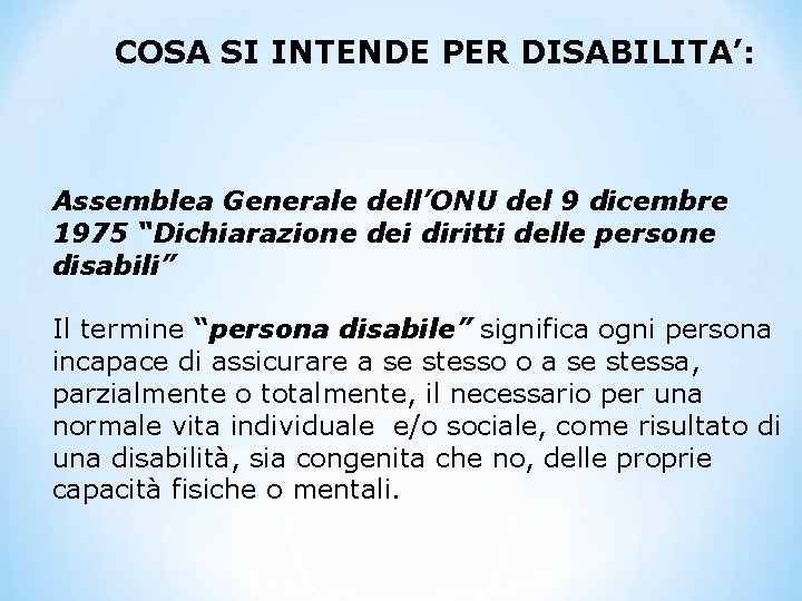 COSA SI INTENDE PER DISABILITA’: Assemblea Generale dell’ONU del 9 dicembre 1975 “Dichiarazione dei