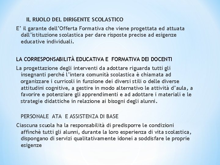 IL RUOLO DEL DIRIGENTE SCOLASTICO E’ il garante dell’Offerta Formativa che viene progettata ed