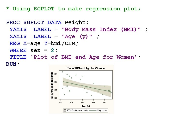 * Using SGPLOT to make regression plot; PROC SGPLOT DATA=weight; YAXIS LABEL = "Body * Using SGPLOT to make regression plot; PROC SGPLOT DATA=weight; YAXIS LABEL = "Body