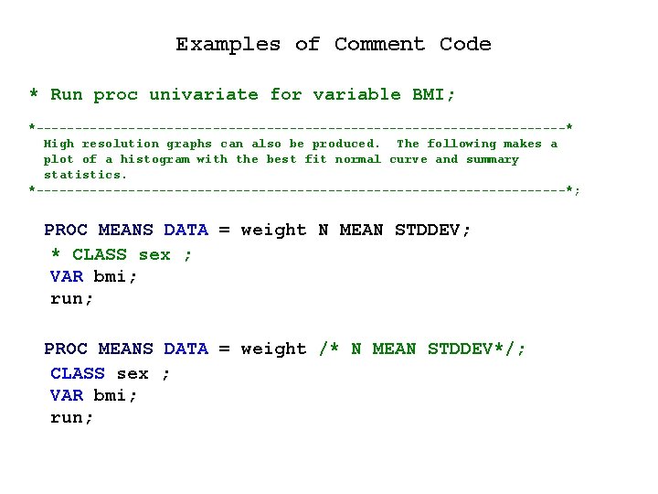Examples of Comment Code * Run proc univariate for variable BMI; *-----------------------------------* High resolution Examples of Comment Code * Run proc univariate for variable BMI; *-----------------------------------* High resolution