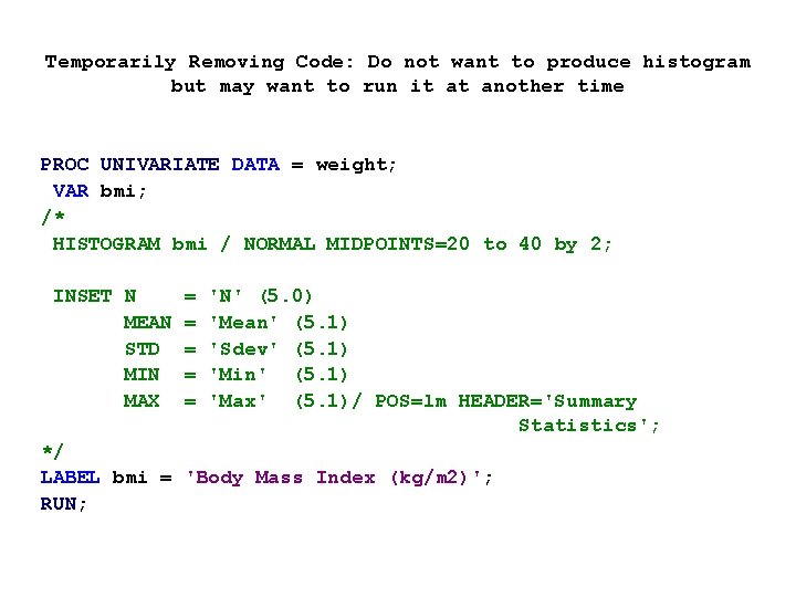 Temporarily Removing Code: Do not want to produce histogram but may want to run Temporarily Removing Code: Do not want to produce histogram but may want to run